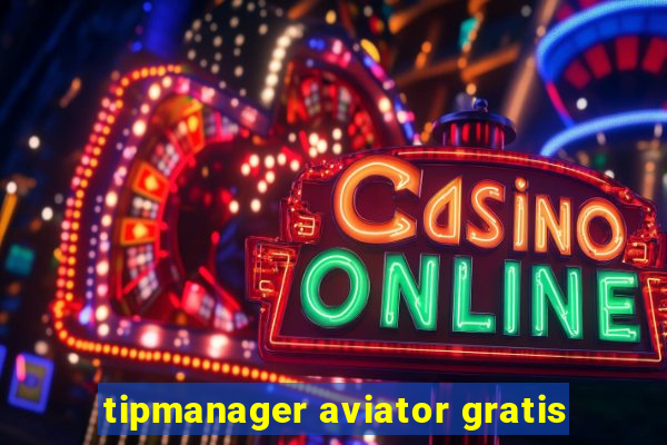 tipmanager aviator gratis